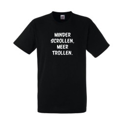 T-shirt met grappige opdruk: Minder scrollen, meer trollen